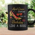 April Queen Stepping Into My Birthday Like A Boss Happy Me Coffee Mug Gifts ideas