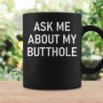 Ask Me About My Butthole Jokes Sarcastic Coffee Mug Gifts ideas