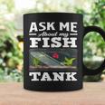 Ask Me About My Fish Tank Aquarium Lover Aquarist Coffee Mug Gifts ideas