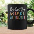 But Did You Take Attendance-Teacher School Secretary Coffee Mug Gifts ideas