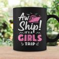 Aw Ship It's A Girls Trip Cruise Vacation Coffee Mug Gifts ideas
