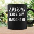 Awesome Like My Daughter Father's Day Vintage Retro Dad Girl Coffee Mug Gifts ideas