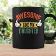Awesome Like My Daughter Fathers Day Dad T-S Coffee Mug Gifts ideas