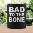 Bad To The Bone Coffee Mug Gifts ideas