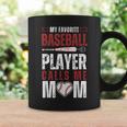 Baseball My Favorite Baseball Player Calls Me Mom Coffee Mug Gifts ideas