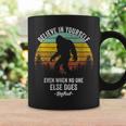Believe In Yourself Even When No One Else Does Bigfoot Coffee Mug Gifts ideas