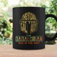 The Best Dad Of Galaxy This Is The Waydadalorian Daddy Coffee Mug Gifts ideas