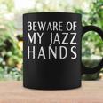 Beware Of My Jazz Hands Coffee Mug Gifts ideas
