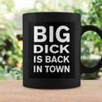 Big Dick Is Back In Town Quote Coffee Mug Gifts ideas