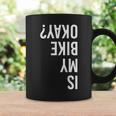 Is My Bike Okay Bmx Mountain Dirt Race Coffee Mug Gifts ideas