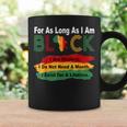 Black History Month For As Long As I Am Black Pride African Coffee Mug Gifts ideas