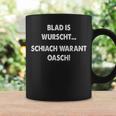 Blad Is Wurscht Schiach Warat Oasch Bayern Austria Slogan Tassen Geschenkideen