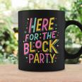 Here For The Block Party Coffee Mug Gifts ideas