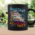 Board The Ship It's My 50Th Birthday Trip Birthday Cruise Coffee Mug Gifts ideas