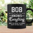 Bob Knows Everything Name Personalized Jokes Coffee Mug Gifts ideas