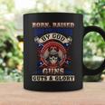 Born Raised And Protected By God Guns Guts & Glory Coffee Mug Gifts ideas