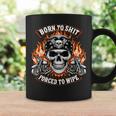 Born To Shit Forced To Wipe Skeleton Motorcycle Biker Skull Coffee Mug Gifts ideas