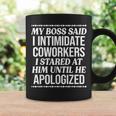 My Boss Said I Intimidated Coworkers I Stared At Him Until Coffee Mug Gifts ideas
