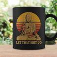 Bouddha Laisse Aller Cette Merde Let That Shit Go Tasse Idées cadeaux