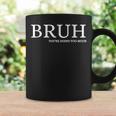 Bruh You Doin Too Much You're Doing Too Much Bruh Coffee Mug Gifts ideas