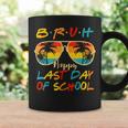Bruh Happy Last Day Of School Graduation Teachers Students Coffee Mug Gifts ideas