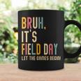 Bruh It's Field Day Let The Games Begin Field Trip Fun Day Coffee Mug Gifts ideas