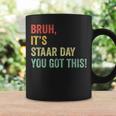 Bruh It's Staar Day You Got This Teacher Testing Day Coffee Mug Gifts ideas