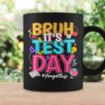 Bruh It’S Test Day You Got This Testing Day Teacher Students Coffee Mug Gifts ideas