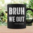 Bruh We Out Pre-K Preschool Graders Graduation Coffee Mug Gifts ideas