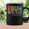Bruh We're Back Teachers First Day Back To School Vintage Coffee Mug Gifts ideas