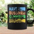 Have A Bussin Summer Bruh Teacher Summer Coffee Mug Gifts ideas