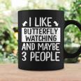 I Like Butterfly Watching And Maybe 3 People Coffee Mug Gifts ideas