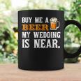 Buy Me A Beer My Wedding Is Near DrinkingCoffee Mug Gifts ideas