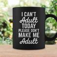 I Can't Adult Today Quote Coffee Mug Gifts ideas