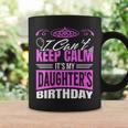 I Can't Keep Calm It's My Daughter Birthday Girl Party Coffee Mug Gifts ideas