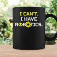 I Can't I Have Robotics Skull Gear Lover Coffee Mug Gifts ideas
