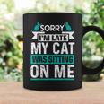 My Cat Was Sitting On Me Cat Owner Joke Cat Lover Coffee Mug Gifts ideas