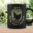 Chicken Military Quote Let's Fuck This Chicken Coffee Mug Gifts ideas