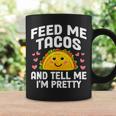 Cinco De Mayo Feed Me Tacos Tell Me I'm Pretty Tacos Women Coffee Mug Gifts ideas