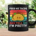 Cinco De Mayo Feed Me Tacos Tell Me I'm Pretty Tacos Women Coffee Mug Gifts ideas