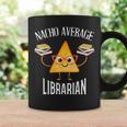 Cinco De Mayo Nacho Average Librarian Library Mexican Party Coffee Mug Gifts ideas