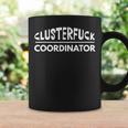 Clusterfuck Coordinator Boss Manager Dads Moms Chaos Coffee Mug Gifts ideas