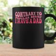 Contrary To Popular Belief I Have A Dad Quote Groovy Coffee Mug Gifts ideas