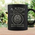 Cool A King Was Born In August I Am Who I Am Birthday Coffee Mug Gifts ideas
