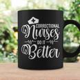 Correctional Nurses Do It Better Er Corrections Nursing Coffee Mug Gifts ideas