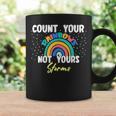 Count Your Rainbow Not Yours Storms Motivational Quote Coffee Mug Gifts ideas