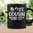 My Cousin Did It Graduation Graduated Coffee Mug Gifts ideas
