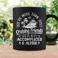 Were More Than Cruising Friends Were Also Accomplices Alibis Coffee Mug Gifts ideas