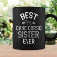 Cute Cane Corso Sister Best Cane Corso Sister Ever Coffee Mug Gifts ideas