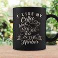 Cute I Like My Coffee Black And My Tea In The Harbor Coffee Mug Gifts ideas